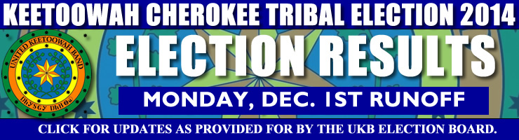 Keetoowah Cherokee Tribal Election 2014 — runoff results, Monday, December 1st